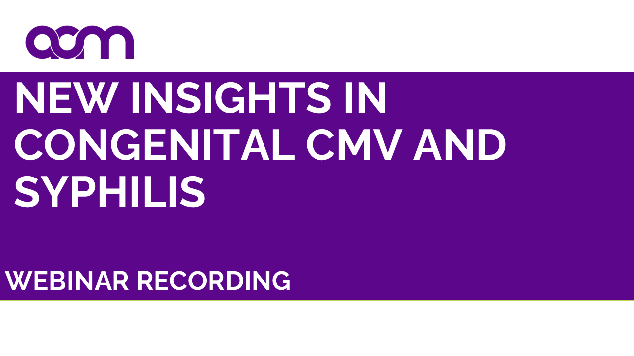 New Insights in Congenital CMV and Syphilis