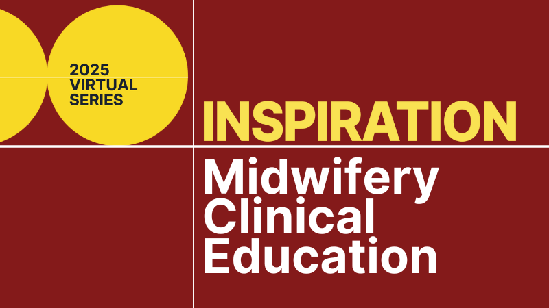 Inspiration: Midwifery Clinical Education Afternoon Session