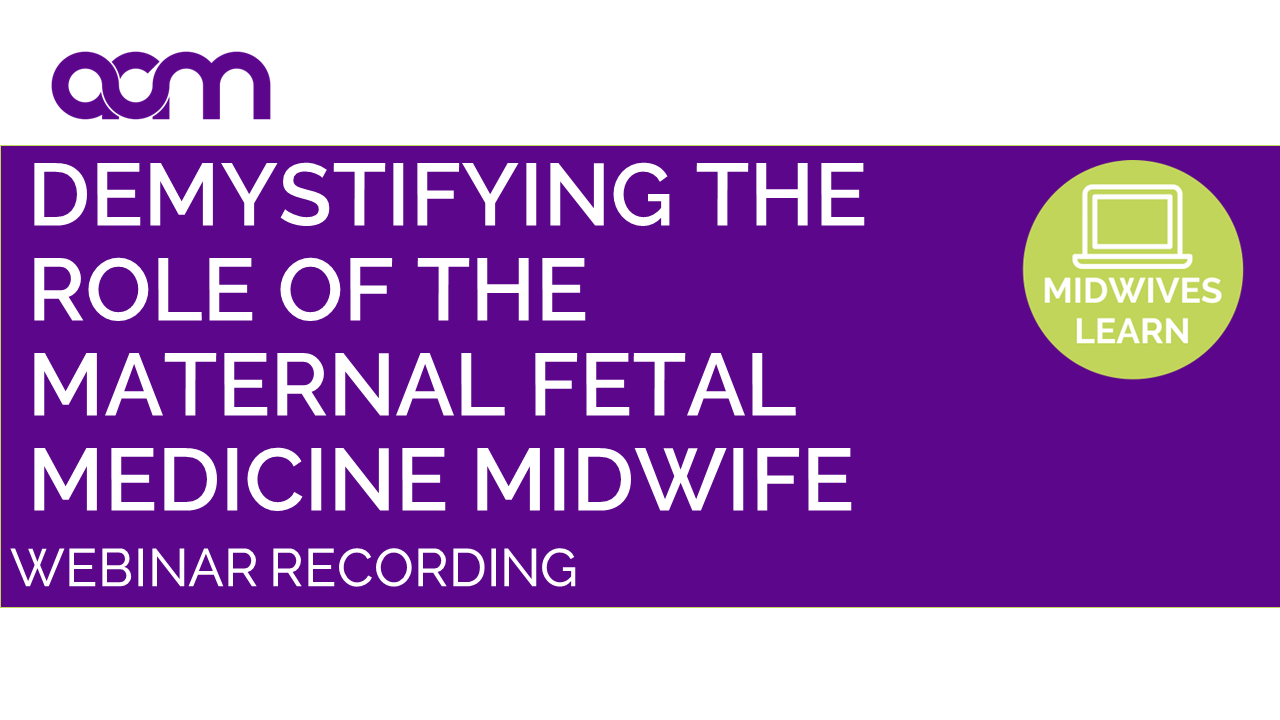 Demystifying the role of the Maternal Fetal Medicine Midwife