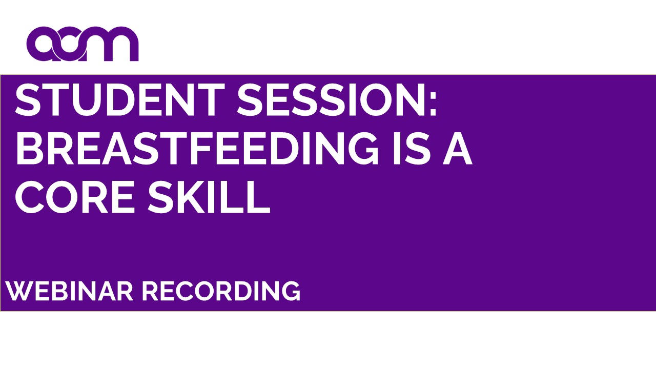 Student Session: Breastfeeding is a core skill